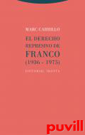 El derecho represivo de Franco (1936-1975)