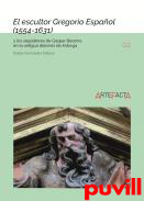 El escultor Gregorio Espaol (1554-1631) y los seguidores de Gaspar Becerra en la antigua dicesis de Astorga