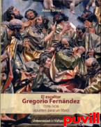 El escultor Gregorio Fernndez, 1576-1636 : (apuntes para un libro)