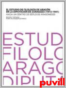 El estudio de Filologa de Aragn en la Diputacin de Zaragoza (1915-1941) : hacia un Centro de Estudios Aragoneses