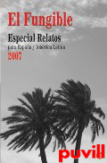 El Fungible : especial relatos para Espaa y 

Amrica Latina 2007