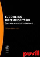 El gobierno hiperminoritario : (y su relacin con el Parlamento)