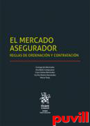El mercado asegurador : reglas de ordenacin y contratacin