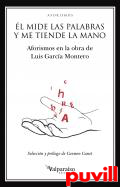 l mide las palabras y me tiende la mano : aforismos en la obra de Luis Garca Montero