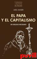 El Papa y el capitalismo : un dilogo necesario