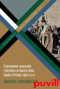 El pensamiento conservador y derechista en Amrica Latina, Espaa y Portugal, siglos XIX y XX