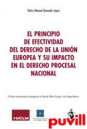 El principio de efectividad del derecho de la Unin Europea y su impacto en el derecho procesal nacional