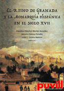 El Reino de Granada y la Monarqua Hispnica en el siglo XVII