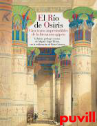 El ro de Osiris : cien textos imprescindibles de la literatura egipcia