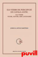 Els verbs de percepci en catal antic : els verbs veure, sentir, oir i entendre en els segles XIII-XVI