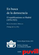En busca de la democracia : El republicanismo en Madrid (1874-1923)