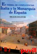 En tierra de confluencias, Italia y la Monarqua de Espaa : siglos XVI-XVIII