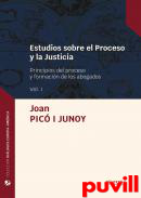 Estudios sobre el Proceso y la Justicia, 1. Principios del proceso y formacin de los abogados