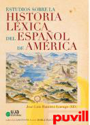 Estudios sobre la historia lxica del espaol de Amrica