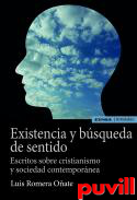 Existencia y bsqueda de sentido : escritos sobre cristianismo y sociedad contempornea