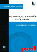 Expresin y comprensin oral y escrita : actividades creativas