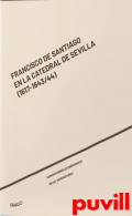 Francisco de Santiago en la Catedral de Sevilla : (1617-1643/44)
