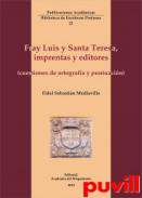 Fray Luis y Santa Teresa, imprentas y editores : (cuestiones de ortografa y puntuacin)