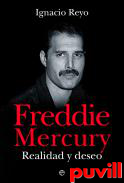 Freddie Mercury : Realidad y deseo