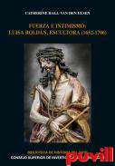 Fuerza e intimismo : Luisa Roldn, escultora (1652-1706)