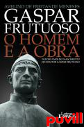 Gaspar Frutuoso : o homem e a obra