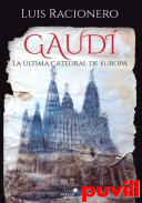 Gaud : la ltima catedral de Europa