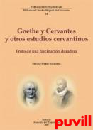 Goethe y Cervantes y otros 

estudios cervantinos : fruto de una fascinacin duradera