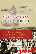 Guernica : el bombardeo : la historia frente al mito