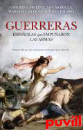 Guerreras : historia de las espaolas que empuaron las armas