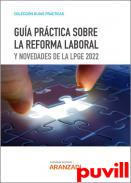 Gua prctica sobre la reforma laboral : y novedades de la LPGE 2022