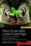Hacer lo que debo y amar lo que hago : gua para fortalecer mi voluntad y aclarar mis sentimientos : relato del debate de diecisiete personas como t