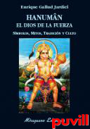 Hanumn, el dios de la fuerza : smbolos, mitos, tradicin y culto