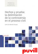 Hechos y prueba : la delimitacin de la controversia en el proceso civil