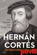 Hernn Corts : una biografa para el siglo XXI