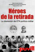 Hroes de la retirada : la disolucin de ETA poltico-militar