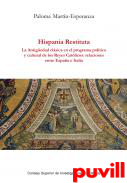 Hispania Restituta : la Antigedad clsica en el programa poltico y cultural de los Reyes Catlicos : relaciones entre Espaa e Italia