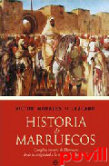 Historia de Marruecos : de los orgenes tribales y las poblaciones nmadas a la independencia y la monarqua actual