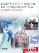 Historia de Telefnica, 1976-2000 : las telecomunicaciones en la Espaa democrtica