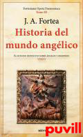 Historia del mundo anglico : el estudio definitivo sobre ngeles y demonios