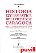 Historia ecclesistica de la ciudad aragoa : desde la venida de Jesuchristo, Seor y Redemptor, hasta el ao de 1575