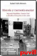 Historia y memoria escolar : Segunda Repblica, Guerra Civil y dictadura franquista en las aulas (1938-2008)