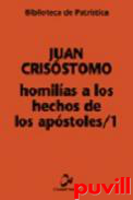 Homilas a los hechos de los apstoles, 1. Homilas I-XXX