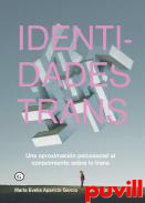 Identidades trans : una aproximacin psicosocial al conocimiento sobre lo trans