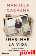 Imaginar la vida : cuatro dcadas transformando lo pblico