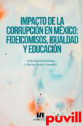 Impacto de la corrupcin en Mxico : fideicomisos, igualdad y educacin