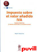 Impuesto sobre el Valor Aadido IVA : manual prctico