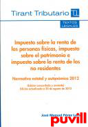 Impuesto sobre la renta de las personas fsicas, impuesto sobre el patrimonio e impuesto sobre la renta de los no residentes : normativa estatal y autonmica 2012