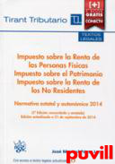 Impuesto sobre la Renta de las Personas Fsicas. Impuesto sobre el Patrimonio. Impuesto sobre la Renta de los No Residentes : norma estatal y autonmica 2014