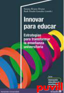 Innovar para educar : estrategias para transformar la enseanza universitaria