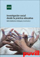 Investigacin social desde la prctica educativa